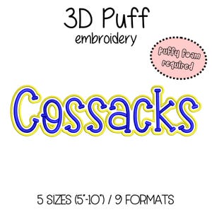 May include: A 3D puff embroidery design with the word "Cossacks" in blue and yellow. The design includes the text "3D Puff embroidery" and "Puffy Foam required". The design is available in 5 sizes, ranging from 5 to 10 inches.