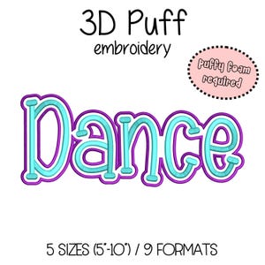 May include: A 3D puff embroidery design with the word "Dance" in turquoise and purple. The text is outlined in purple and has a puffy appearance. The image also includes the text "Puffy Foam required" and "5 sizes (5"-10") / 9 formats."