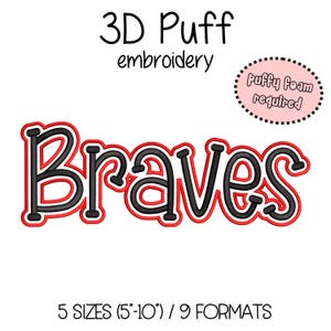 May include: A 3D puff embroidery design featuring the word "Braves" in black with a red outline. The design includes the text "3D Puff embroidery" and "Puffy Foam required". The design is available in 5 sizes, ranging from 5 to 10 inches.