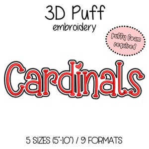 May include: Red 3D puff embroidery design of the word "Cardinals" with a small heart above the "i". The design requires puffy foam and is available in 5 sizes from 5 to 10 inches and 9 formats.