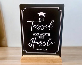 Graduation Sign Party Table Sign for Graduation Party Candy Table Sign Grad Party The Tassle was Worth the Hassle 6”x 8”