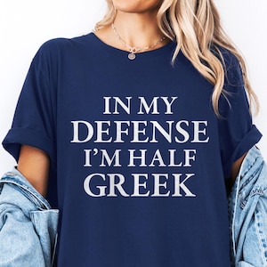In My Defense I&#39;m Half Greek T-Shirt, Greek Funny Shirt, Funny Greek Saying Shirt, Greece Family Gift, Greek Pride, Gift for Greek Family