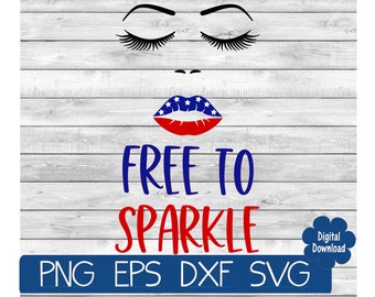 Free to sparkle  svg - 4th of july Cut File - svg - eps - dxf - png- Silhouette - Cricut - Digital Download