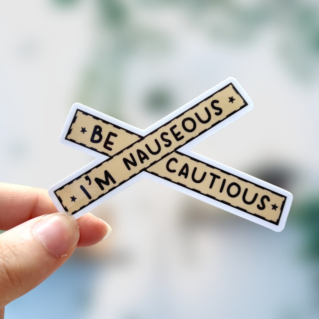Be Cautious Im Nauseous Sticker Laptop Sticker Water Bottle Sticker