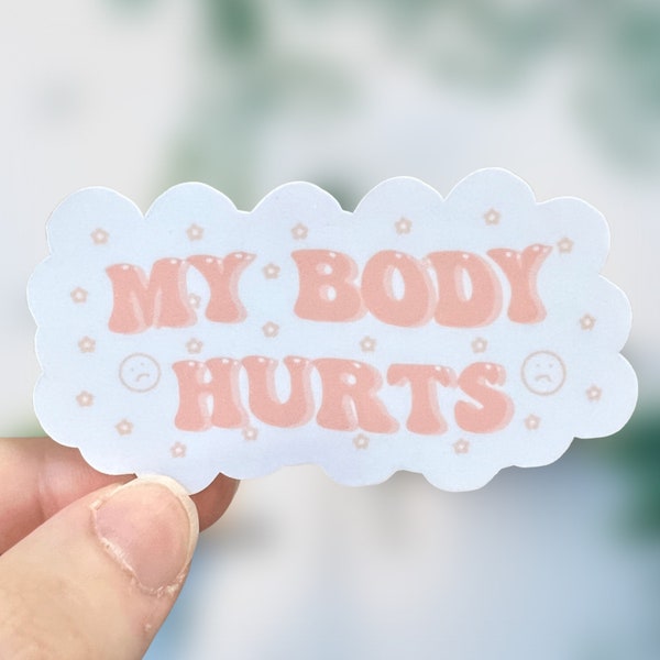 My Body Hurts Sticker | Laptop sticker |Water bottle sticker | Hydroflask Sticker | Invisible illness | Chronic Illness