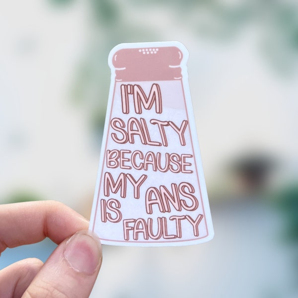 I'm Salty Because My Ans Is Faulty Sticker | Laptop sticker | Water bottle sticker | Hydroflask Sticker |chronic illness| pots, dysautonomia