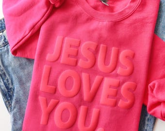 Jesus Loves You, Christian Sweatshirt, Puff Print, Embossed Print Hoodie, Neon Sweatshirt