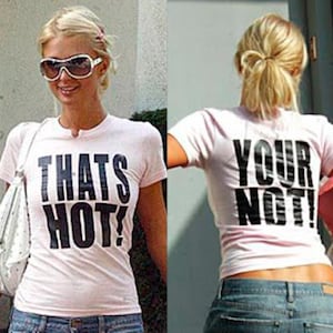 Thats Hot Your Not Paris Hilton Shirt Woman - Paris Hilton Slogan Y2k Tee Girls - Paris Hilton That&#39;s Hot Your Not 2000s Style Baby Tee