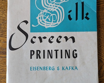 Silk Screen Printing by Eisenberg and Kafka, Silk Screen Printing book, vintage sign making, Retro T shirt making