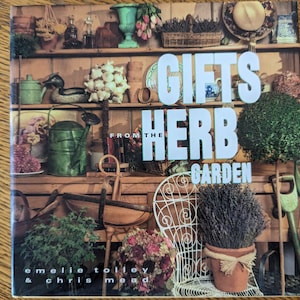 Gifts from the Herb Garden by Tolley and Mead / Vintage Herbal Craft Book / Herbs for Garden and Decorating/ 1990s Herb Book