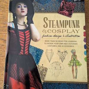Steampunk och Cosplay Modedesign och Illustration / Walter Foster blir Steampunk / hur man ritar steampunkmodebok
