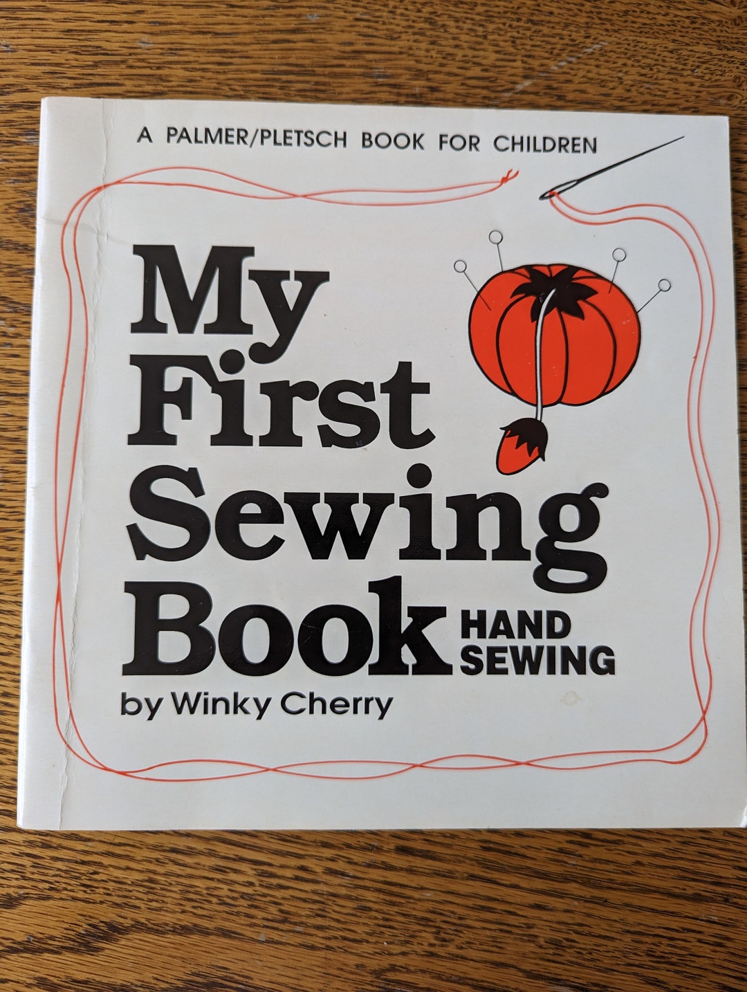 My First Sewing Book / Hand Sewing for Children / A Palmer Pletsch Book