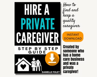 Hiring a Private Caregiver Guide for Families: Non-Medical Senior Home Care (PDF Printable)