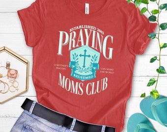 Praying Moms Christian Shirt, Faith Based, Religious Gift, Jesus Merch, God Message, Trendy Church top, Casual comfy apparel, Bible Study