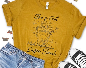 She's got mad hustle dope soul, mustard yellow tee, motivational inspirational top, self love mantra, mental health, butterflies, flowers