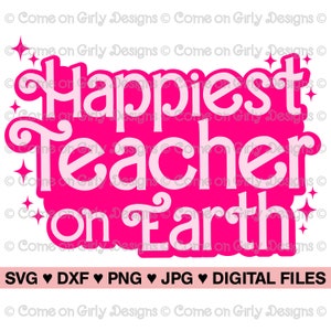 Girly Pink Happiest Teacher on Earth - SVG, DXF, PNG, Jpeg- Instant Zip File Download- Back to School, Printable, Magical Summer Vacation