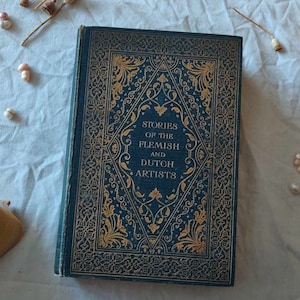 1907 Stories of the Flemish & Dutch Artists, from the Time of the Van Eycks to the End of the Seventeenth Century, 1st Edition Art Reference