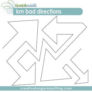 May include: A black and white graphic design featuring the text Karen Marchetti and km bad directions at the top, with creative-longarmquilting.com at the bottom. The center displays two large, interconnected, angular arrow shapes in black outlines.
