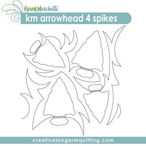 May include: A white illustration featuring four arrowhead designs with four spikes, outlined in black. The text "km arrowhead 4 spikes" is above the design, with the name "Karen Marchetti" above the text. The website "creativelongarmquilting.com" is at the bottom.