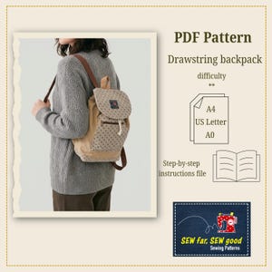 May include: A beige and patterned drawstring backpack with brown straps is worn by a person. The backpack has a flap closure and a drawstring. Text on the right side reads "PDF Pattern Drawstring backpack" and "SEW far, SEW good Sewing Patterns."