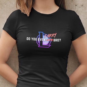 League of Legends - Do You Even Carry Bro? (Woman Tee)