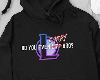 League of Legends Hoodie - Do You Even Carry Bro?| Gaming Esports Pullover