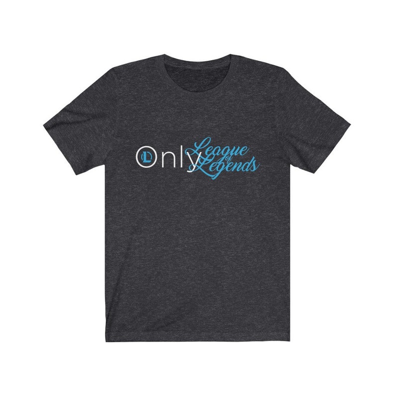 May include: A dark heather grey t-shirt with the text "Only League of Legends" in white and blue lettering.