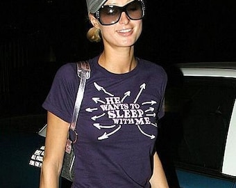 He Wants To Sleep With Me, Y2K Celebrity Inspired Graphic T-Shirt. Funny Meme 2000's Apparel