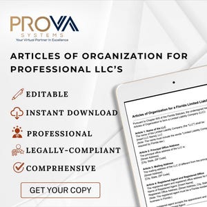 May include: A blue and white digital tablet with a white background. The text on the screen reads "Articles of Organization for a Florida Limited Liability Company". The text on the tablet is in black font. The tablet is on a white surface. The text "PROVA SYSTEMS" is in blue and white font. The text "Your Virtual Partner In Excellence" is in black font. The text "EDITABLE", "INSTANT DOWNLOAD", "PROFESSIONAL", "LEGALLY-COMPLIANT", "COMPREHENSIVE", and "GET YOUR COPY" is in black font. The text "ARTICLES OF ORGANIZATION FOR PROFESSIONAL LLC'S" is in black font.
