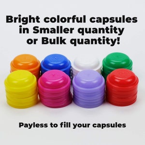 May include: Eight stacks of round, colorful plastic capsules in orange, blue, white, green, yellow, pink, purple, and red. The text reads: Bright colorful capsules in Smaller quantity or Bulk quantity! Payless to fill your capsules.