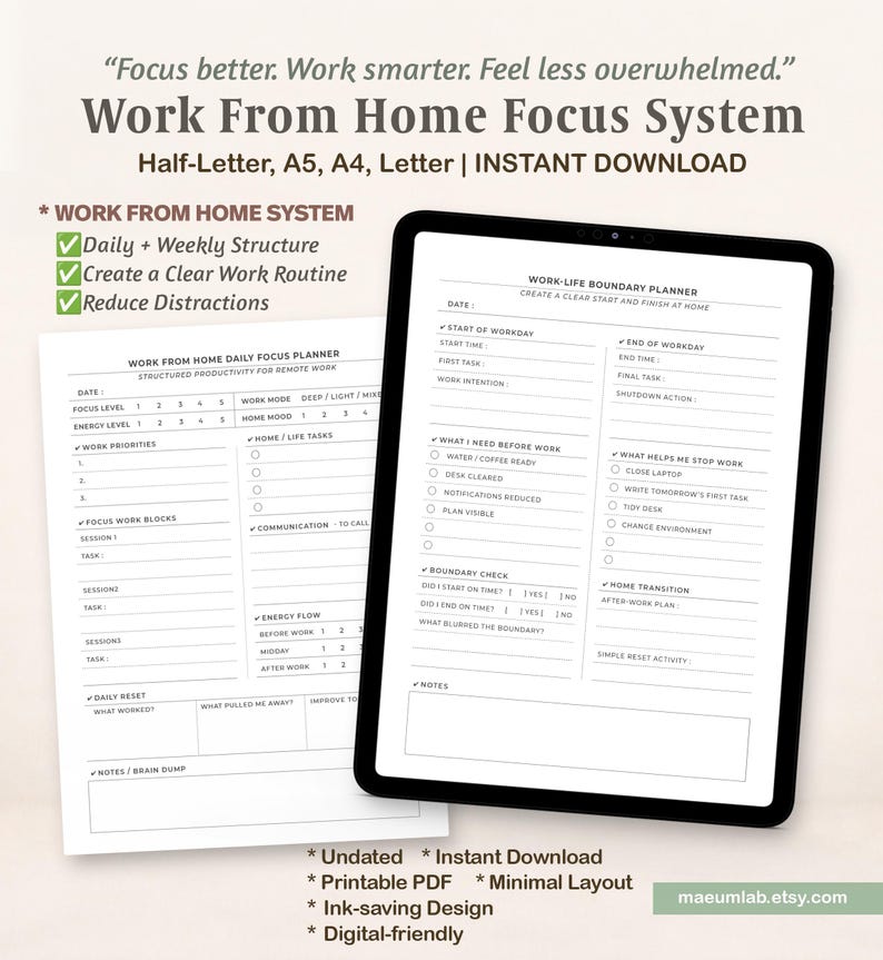 May include: A digital Work From Home Focus System planner displayed on a tablet screen and a printed sheet. The black and white layout includes sections for daily focus, work-life boundaries, task lists, and energy tracking with clear text headings.