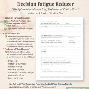 May include: A white printable Decision Fatigue Reducer worksheet with black text. The form includes sections for a dilemma, a binary filter with yes or no questions, a top three candidates list, tie-breaker checkboxes, and a final decision line.