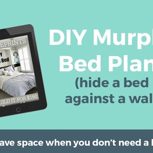 May include: A digital tablet displaying a blueprint for a DIY wall bed. The text on the tablet reads "BLUEPRINTS DIY Wall Bed BUILD IT FOR $150". The text on the background reads "DIY Murphy Bed Plans (hide a bed against a wall) ... have space when you don't need a bed".