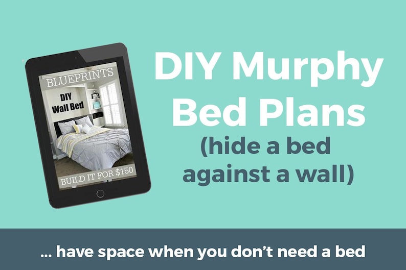 May include: A digital tablet displaying a blueprint for a DIY wall bed. The text on the tablet reads "BLUEPRINTS DIY Wall Bed BUILD IT FOR $150". The text on the background reads "DIY Murphy Bed Plans (hide a bed against a wall) ... have space when you don't need a bed".