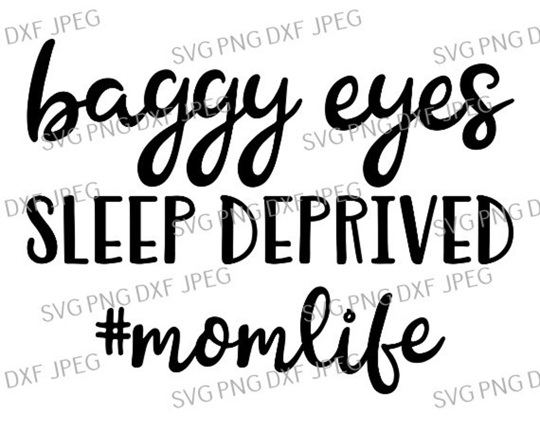 Baggy Eyes Sleep Deprived momlife SVG PNG DXF Silhouette Etsy