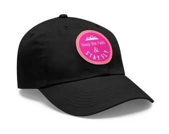 Keep The Faith & Stay Fly Christian Dad Hat W/ Leather Patch (Motivational, Encouraging, Uplifting, Christian Gospel Streetwear)