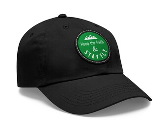 Keep The Faith & Stay Fly Christian Dad Hat W/ Leather Patch (Motivational, Encouraging, Uplifting, Christian Gospel Streetwear)