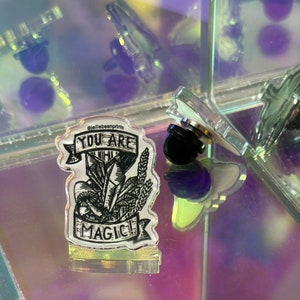 You Are Magic Acrylic Pin, Pin Trading,