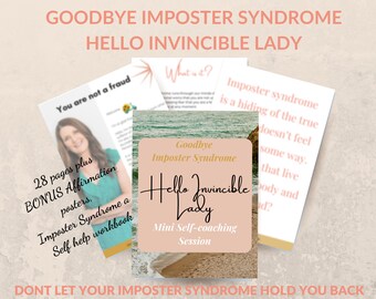 May include: A promotional image for a self-help workbook titled "Goodbye Imposter Syndrome, Hello Invincible Lady." The image features several pages with text, including "28 pages plus BONUS Affirmation posters" and "Mini Self-coaching Session."