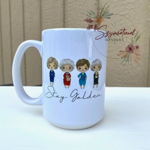 Stay Golden|Golden Girls|15oz|Ceramic Mug