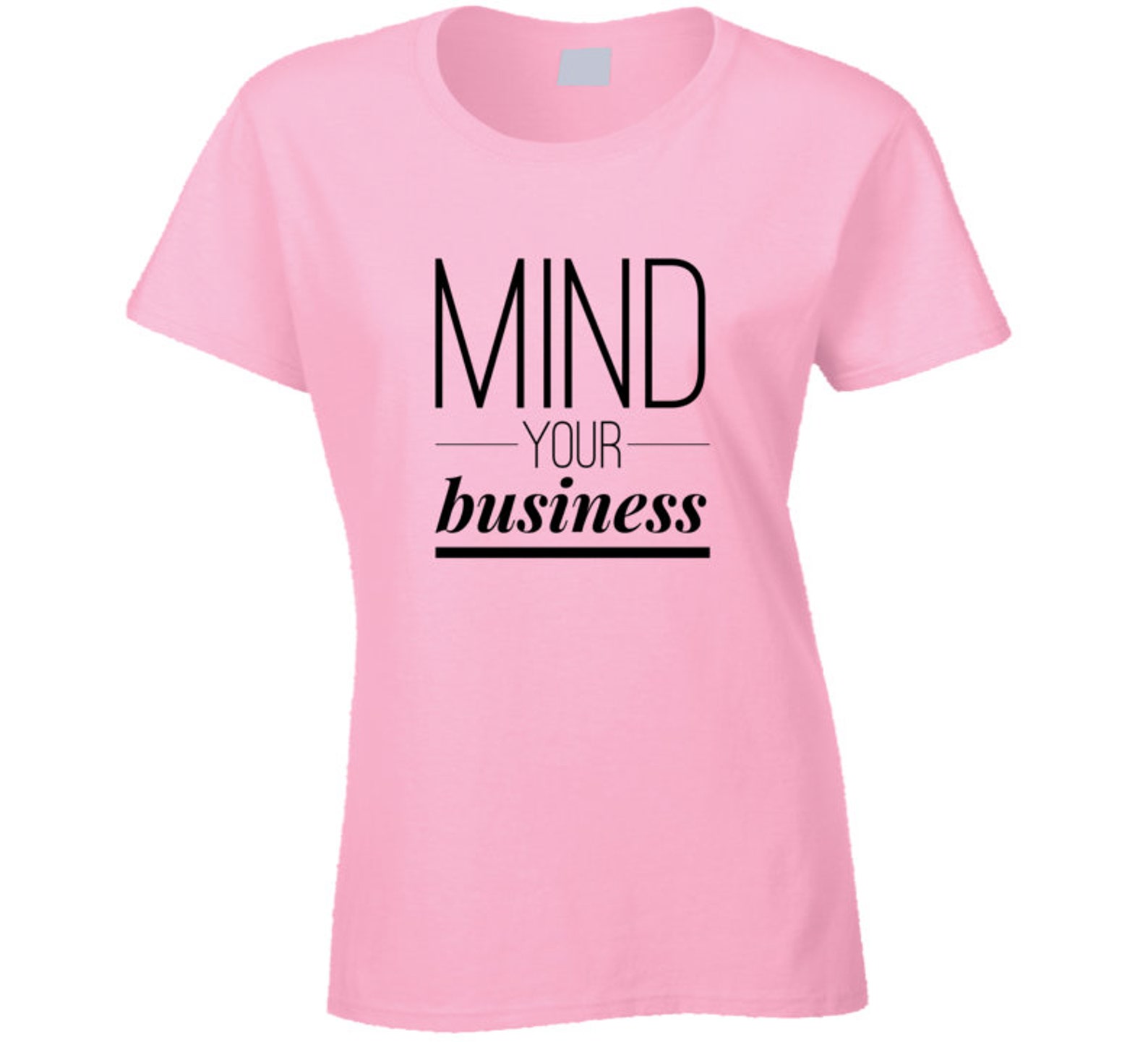 Mind Your Business Tee Ladies T Shirt | Etsy