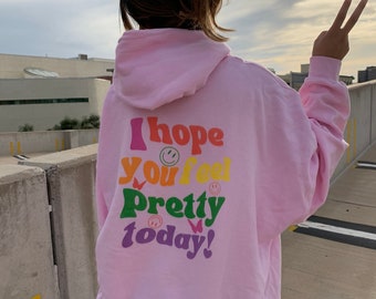 I Hope You Feel Pretty Today Trendy Hoodie Oversized Hoodie Aesthetic Hoodie VSCO Hoodie, Tumblr Hoodie, Positive Hoodie, Smiley Face Hoodie