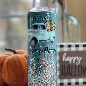 Country roads take me home truck sunflower tumbler cup