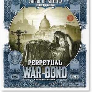 Currency Art - Perpetual War Bond II - Political Art, Money Art, stock certificates