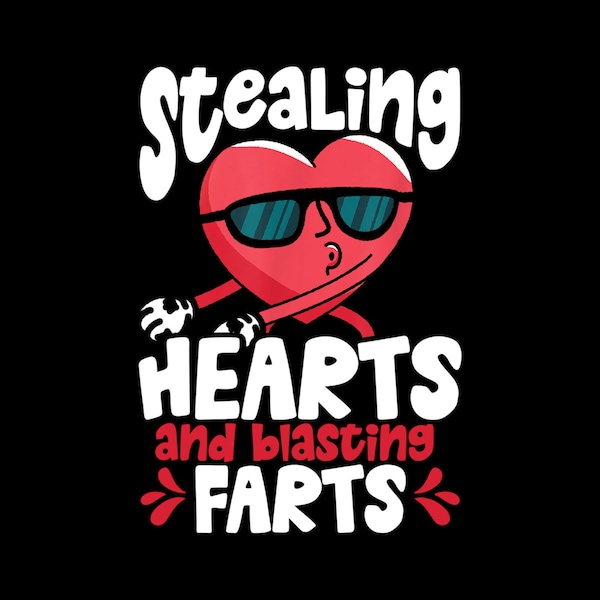 Stealing Hearts And Blasting Farts Valentines Kids Apparel Digital PNG