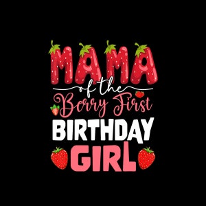 Mama of The Berry First Birthday of Girl Strawberry Mom Digital PNG