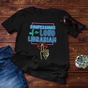 Confessions of a Loud Librarian Shirt