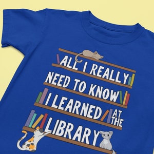All I Really Need to Know I Learned at the Library Kids Shirt