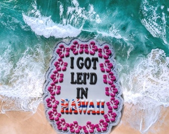 I Got Lei'd in Hawaii Patch