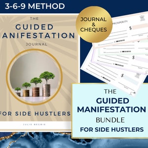 May include: A gold and white journal with the text "The Guided Manifestation Journal" and "3-6-9 Method" on the cover. The journal is open to a page with a drawing of a tree growing out of a stack of coins. The text "For Side Hustlers" is at the bottom of the page. There are also four blank cheques with the text "Journal & Cheques" and "Prosperity" on them.